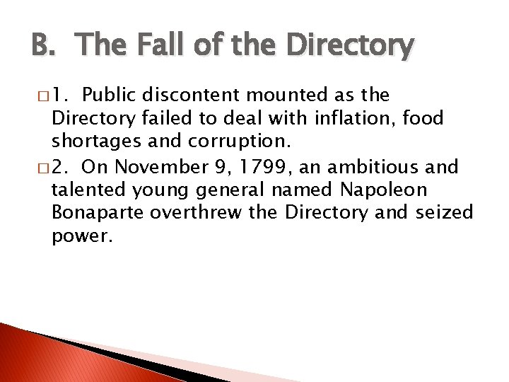 B. The Fall of the Directory � 1. Public discontent mounted as the Directory