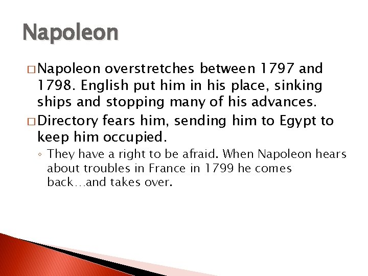 Napoleon � Napoleon overstretches between 1797 and 1798. English put him in his place,