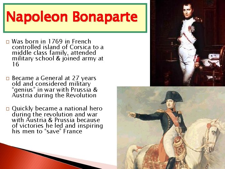 Napoleon Bonaparte � � � Was born in 1769 in French controlled island of