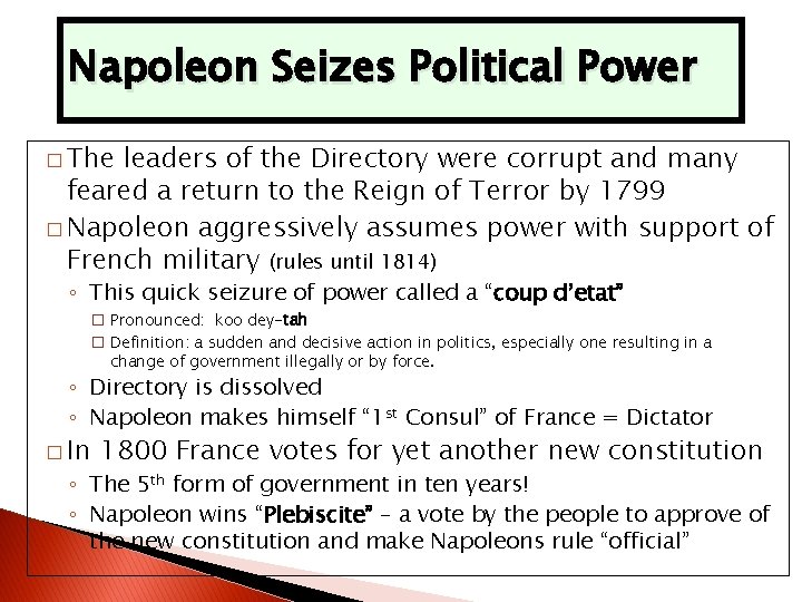 Napoleon Seizes Political Power � The leaders of the Directory were corrupt and many