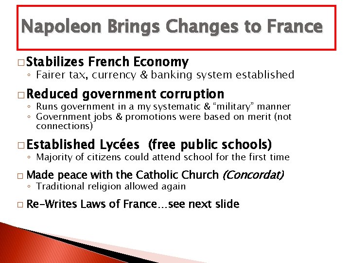 Napoleon Brings Changes to France � Stabilizes French Economy ◦ Fairer tax, currency &