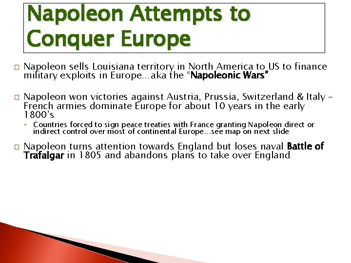 Napoleon Attempts to Conquer Europe � � Napoleon sells Louisiana territory in North America