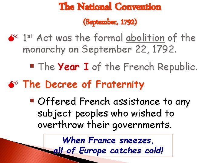 The National Convention (September, 1792) M 1 st Act was the formal abolition of