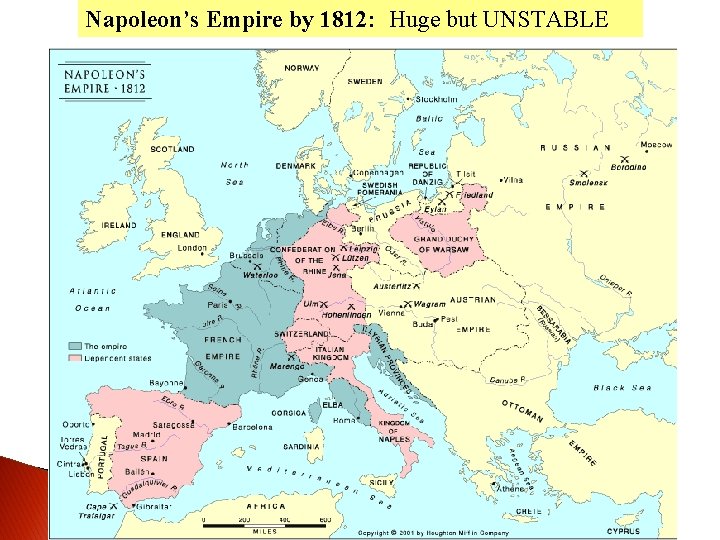 Napoleon’s Empire by 1812: Huge but UNSTABLE 