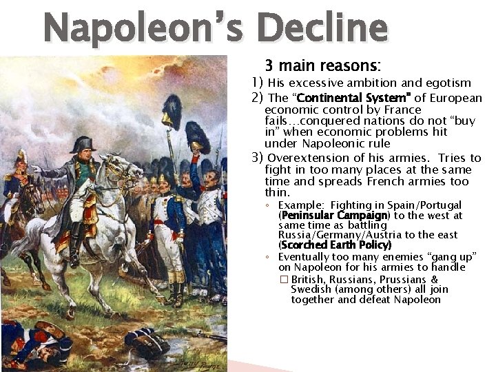 Napoleon’s Decline 3 main reasons: 1) His excessive ambition and egotism 2) The “Continental