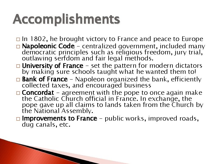 Accomplishments In 1802, he brought victory to France and peace to Europe � Napoleonic