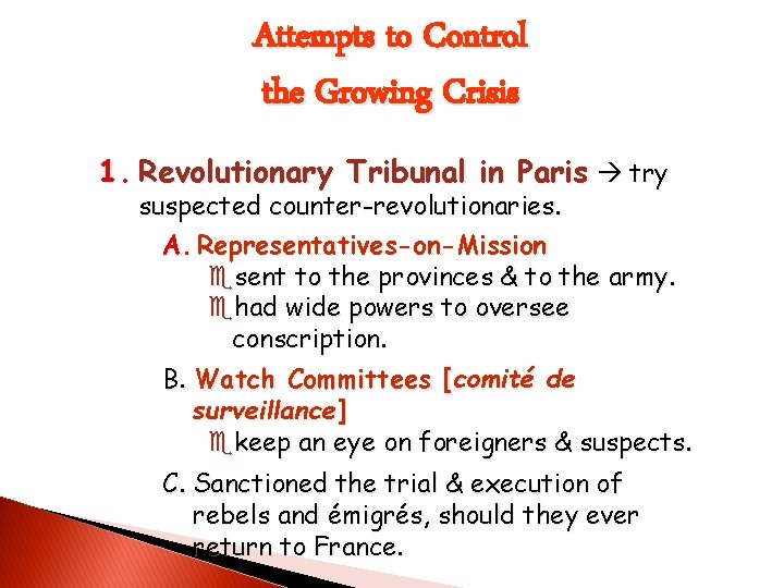 Attempts to Control the Growing Crisis 1. Revolutionary Tribunal in Paris try suspected counter-revolutionaries.