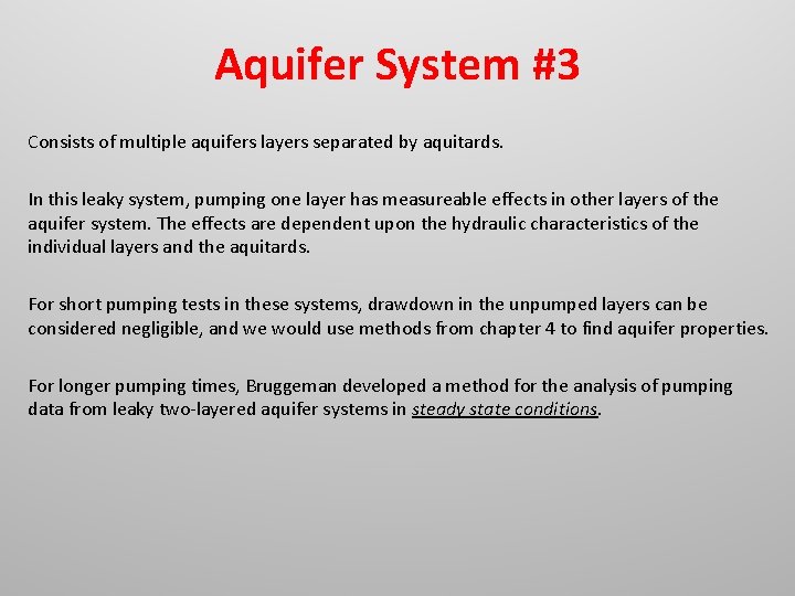 Aquifer System #3 Consists of multiple aquifers layers separated by aquitards. In this leaky