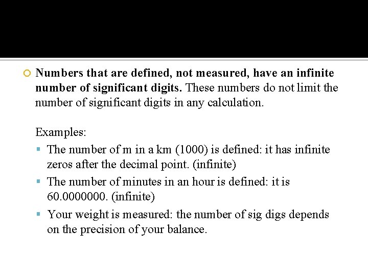  Numbers that are defined, not measured, have an infinite number of significant digits.