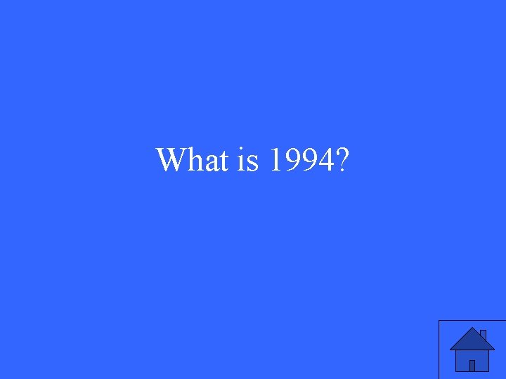What is 1994? 