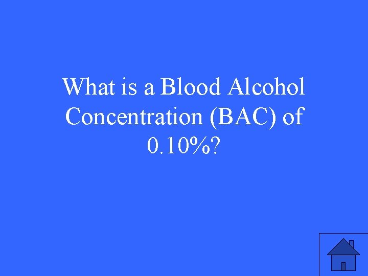 What is a Blood Alcohol Concentration (BAC) of 0. 10%? 