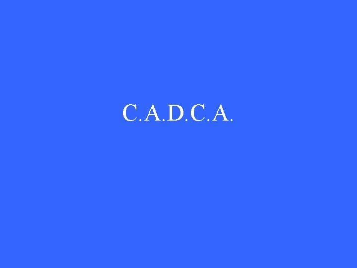 C. A. D. C. A. 