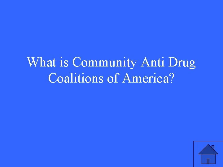 What is Community Anti Drug Coalitions of America? 