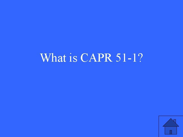 What is CAPR 51 -1? 