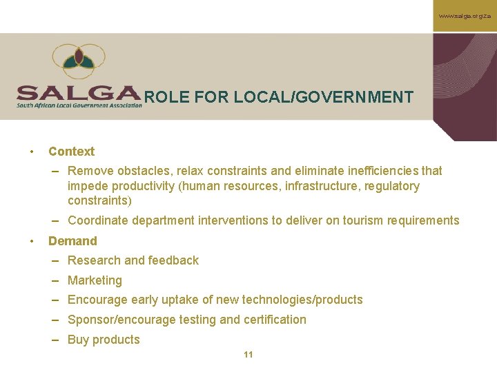www. salga. org. za ROLE FOR LOCAL/GOVERNMENT • Context – Remove obstacles, relax constraints