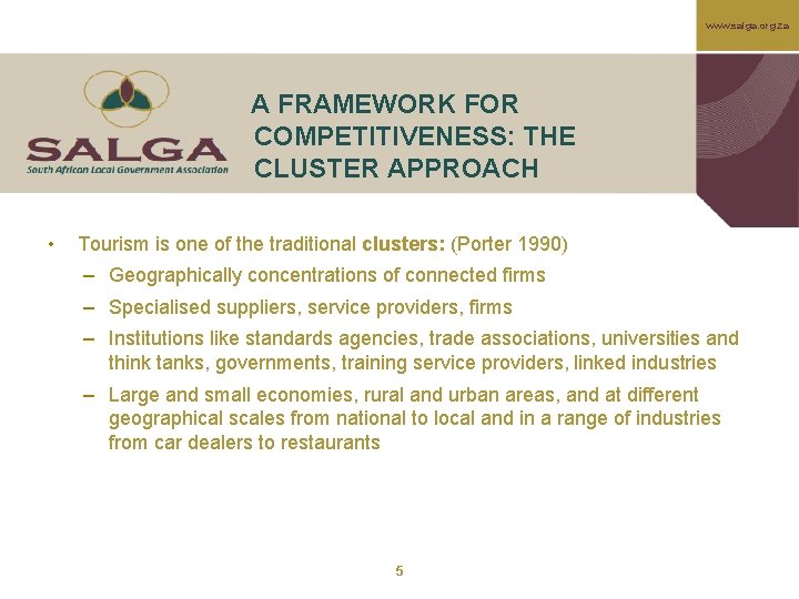 www. salga. org. za A FRAMEWORK FOR COMPETITIVENESS: THE CLUSTER APPROACH • Tourism is