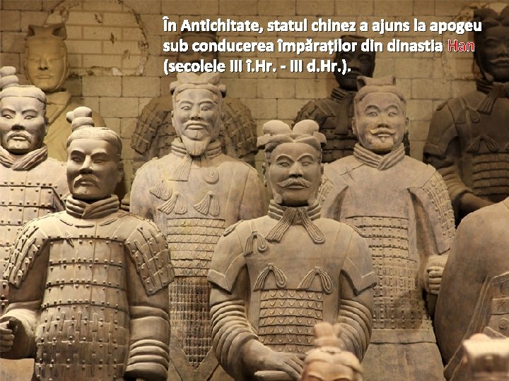 În Antichitate, statul chinez a ajuns la apogeu sub conducerea împăraților dinastia Han (secolele