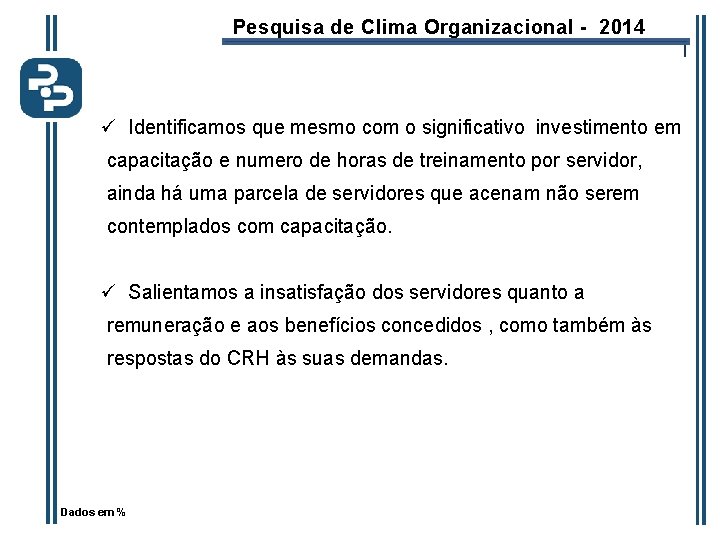 Pesquisa de Clima Organizacional - 2014 l ü Identificamos que mesmo com o significativo