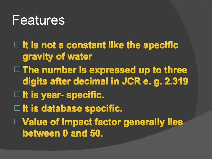 Features � It is not a constant like the specific gravity of water �