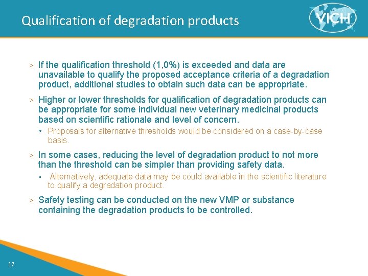 Qualification of degradation products > If the qualification threshold (1, 0%) is exceeded and
