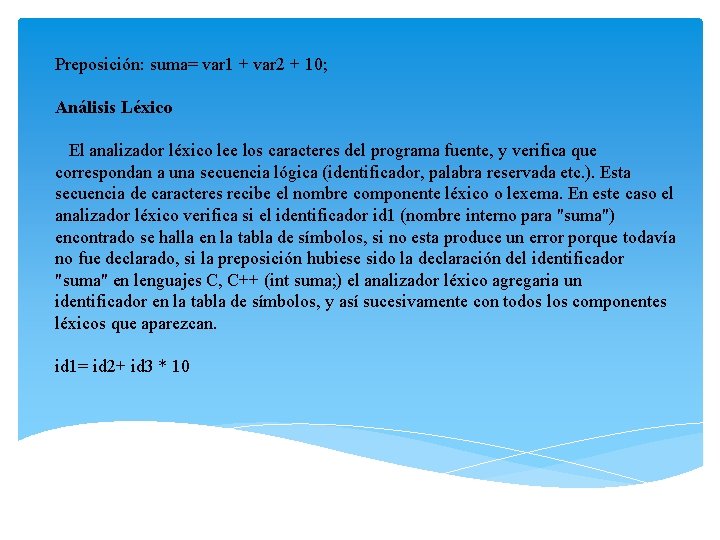 Preposición: suma= var 1 + var 2 + 10; Análisis Léxico El analizador léxico