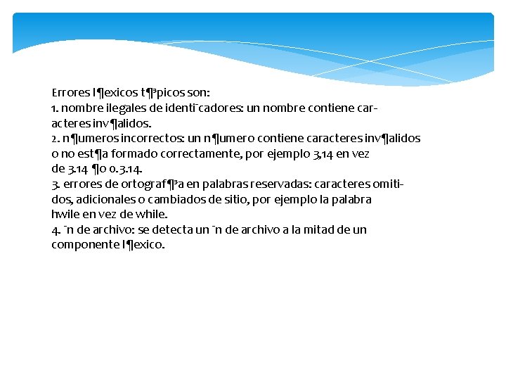 Errores l¶exicos t¶³picos son: 1. nombre ilegales de identi¯cadores: un nombre contiene caracteres inv¶alidos.