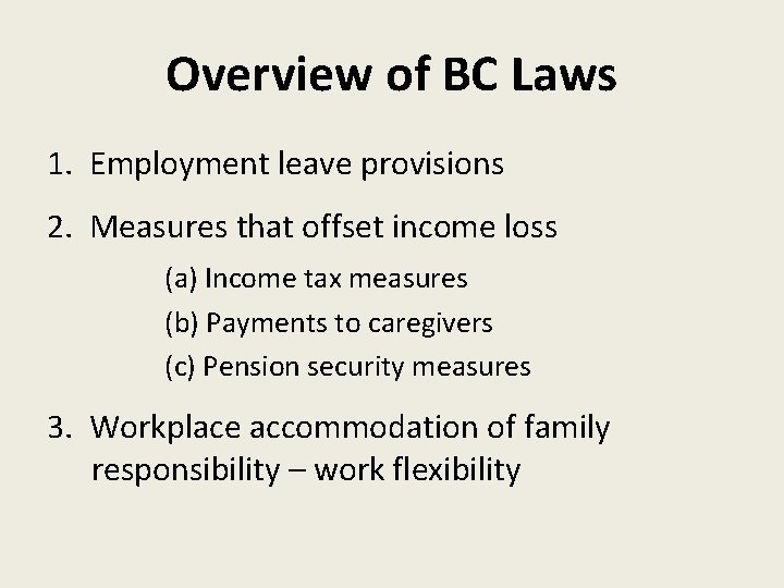 Overview of BC Laws 1. Employment leave provisions 2. Measures that offset income loss