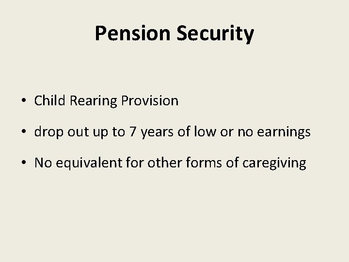 Pension Security • Child Rearing Provision • drop out up to 7 years of