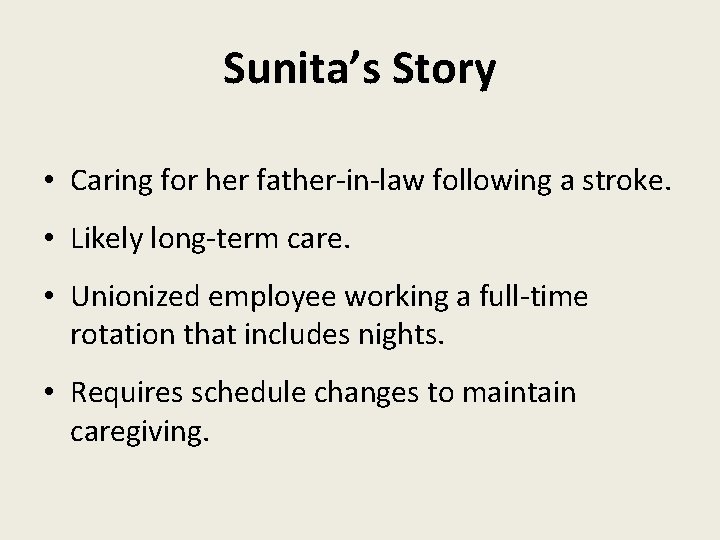 Sunita’s Story • Caring for her father-in-law following a stroke. • Likely long-term care.