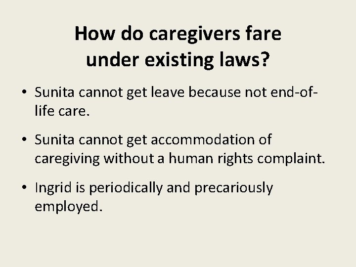 How do caregivers fare under existing laws? • Sunita cannot get leave because not