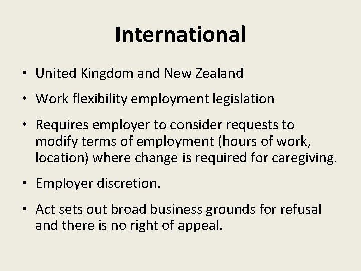 International • United Kingdom and New Zealand • Work flexibility employment legislation • Requires