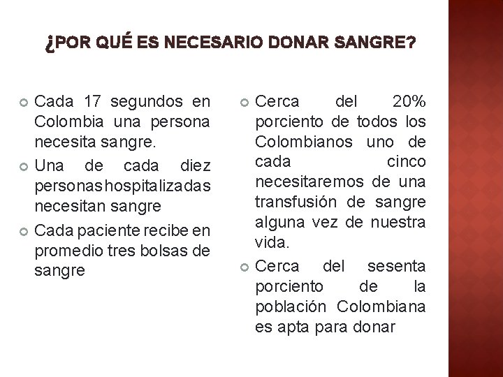 ¿POR QUÉ ES NECESARIO DONAR SANGRE? Cada 17 segundos en Colombia una persona necesita