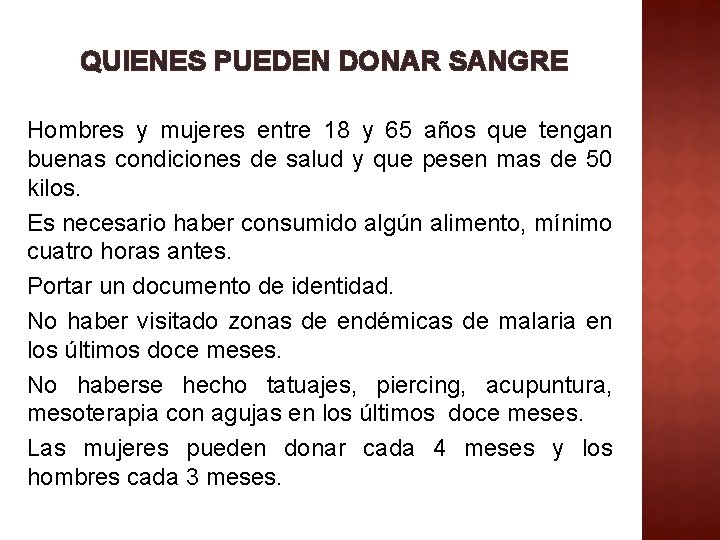 QUIENES PUEDEN DONAR SANGRE Hombres y mujeres entre 18 y 65 años que tengan