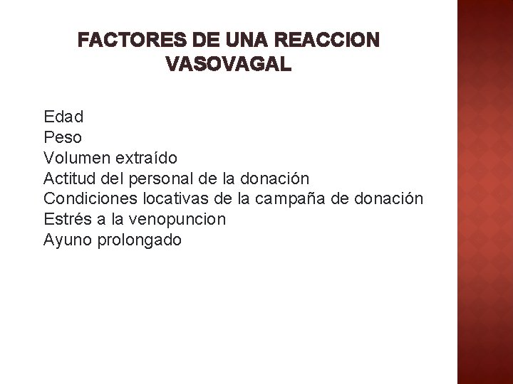 FACTORES DE UNA REACCION VASOVAGAL Edad Peso Volumen extraído Actitud del personal de la