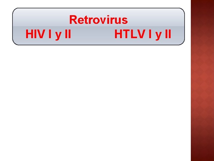 Retrovirus HIV I y II HTLV I y II 