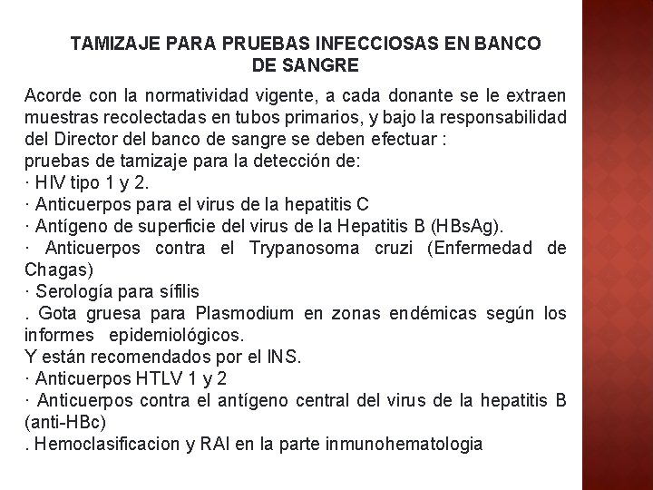 TAMIZAJE PARA PRUEBAS INFECCIOSAS EN BANCO DE SANGRE Acorde con la normatividad vigente, a