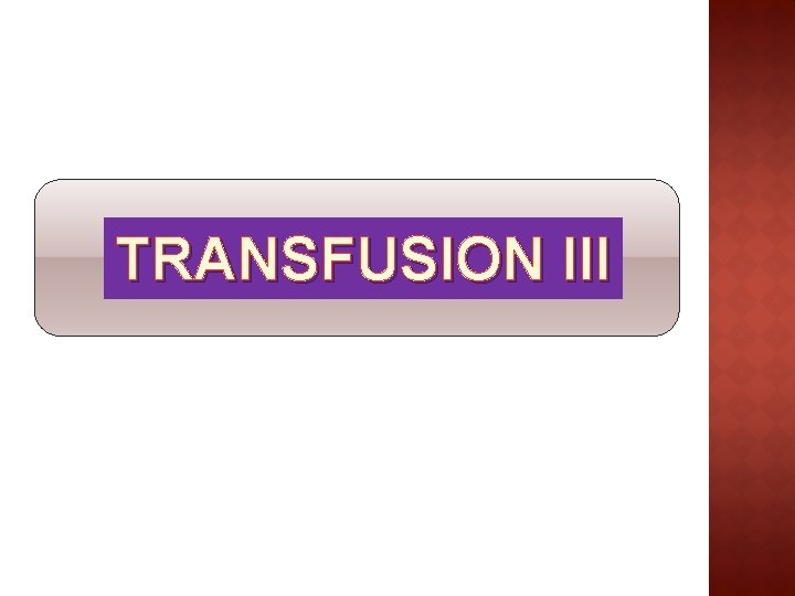 TRANSFUSION III 