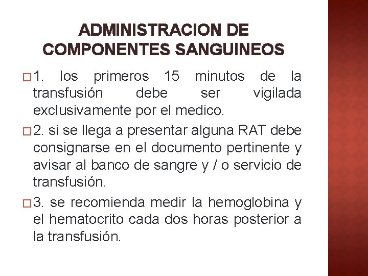 ADMINISTRACION DE COMPONENTES SANGUINEOS � 1. los primeros 15 minutos de la transfusión debe