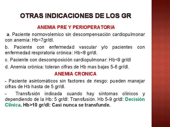OTRAS INDICACIONES DE LOS GR ANEMIA PRE Y PERIOPERATORIA a. Paciente normovolemico sin descompensación