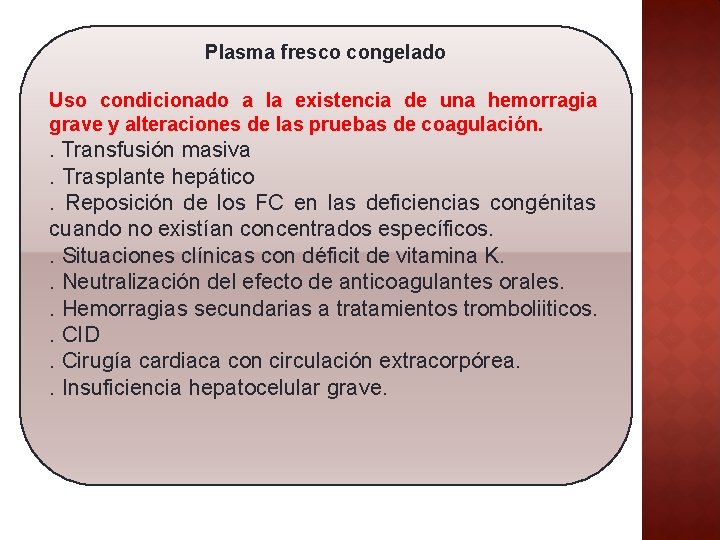 Plasma fresco congelado Uso condicionado a la existencia de una hemorragia grave y alteraciones