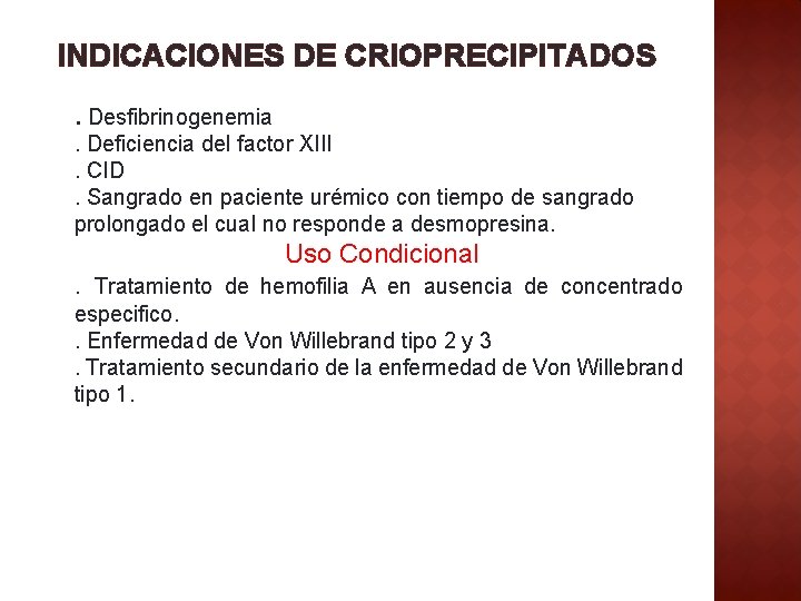 INDICACIONES DE CRIOPRECIPITADOS. Desfibrinogenemia . Deficiencia del factor XIII. CID. Sangrado en paciente urémico