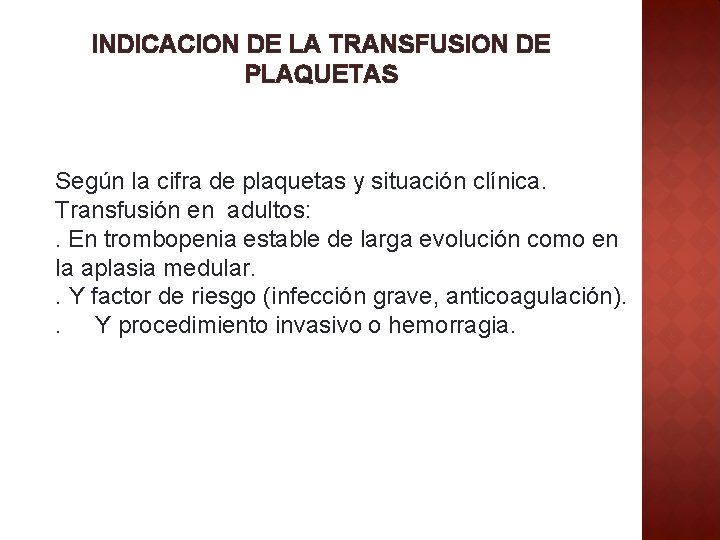 INDICACION DE LA TRANSFUSION DE PLAQUETAS Según la cifra de plaquetas y situación clínica.
