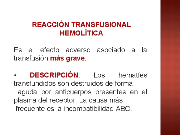 REACCIÓN TRANSFUSIONAL HEMOLÍTICA Es el efecto adverso asociado a la transfusión más grave. •