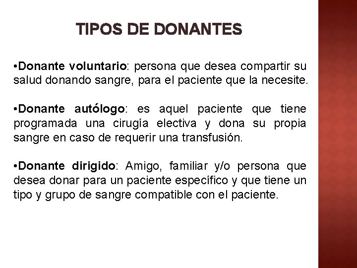 TIPOS DE DONANTES • Donante voluntario: persona que desea compartir su salud donando sangre,