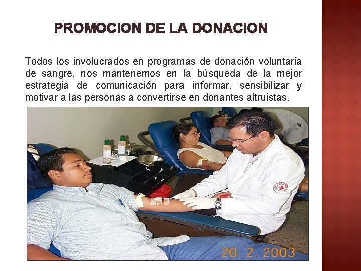 PROMOCION DE LA DONACION Todos los involucrados en programas de donación voluntaria de sangre,