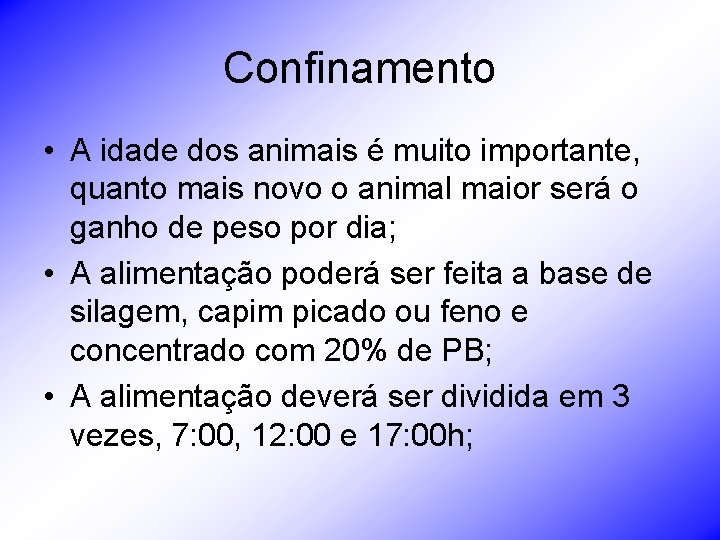 Confinamento • A idade dos animais é muito importante, quanto mais novo o animal