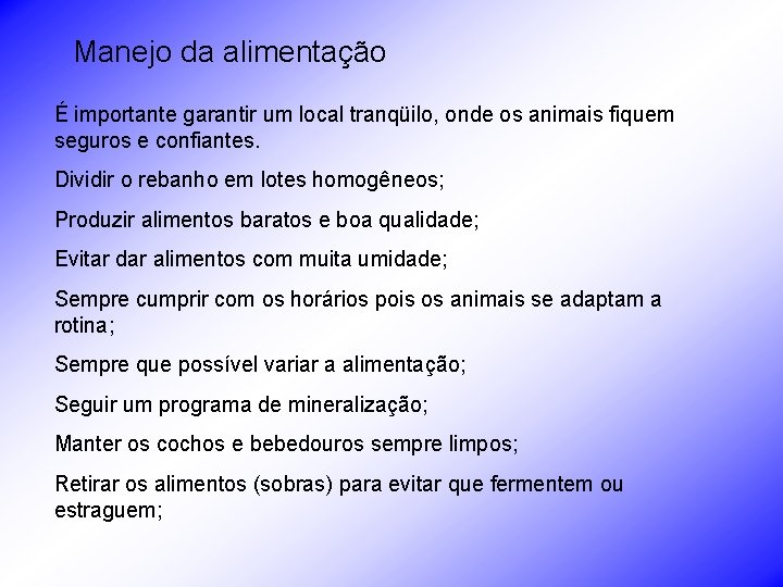 Manejo da alimentação É importante garantir um local tranqüilo, onde os animais fiquem seguros