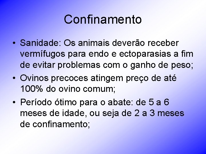 Confinamento • Sanidade: Os animais deverão receber vermífugos para endo e ectoparasias a fim