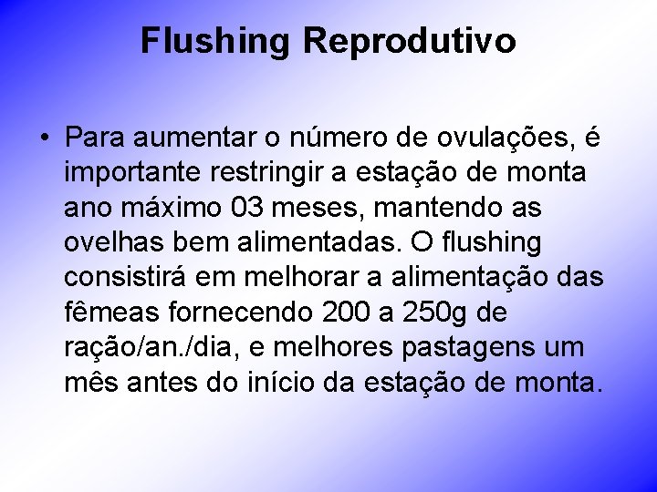 Flushing Reprodutivo • Para aumentar o número de ovulações, é importante restringir a estação