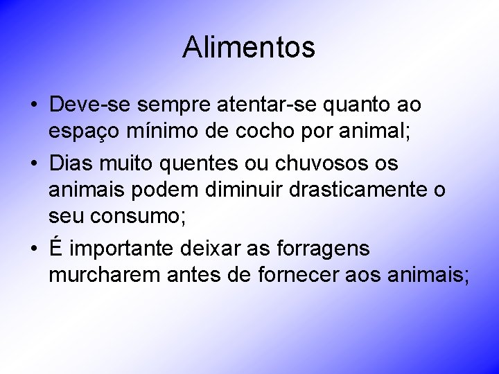 Alimentos • Deve-se sempre atentar-se quanto ao espaço mínimo de cocho por animal; •